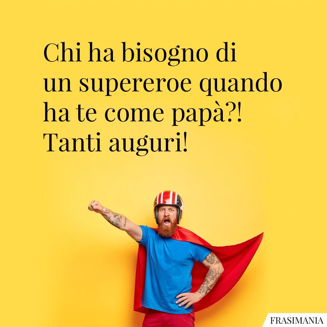 Auguri Per La Festa Del Pap Le Frasi Pi Belle Con Immagini