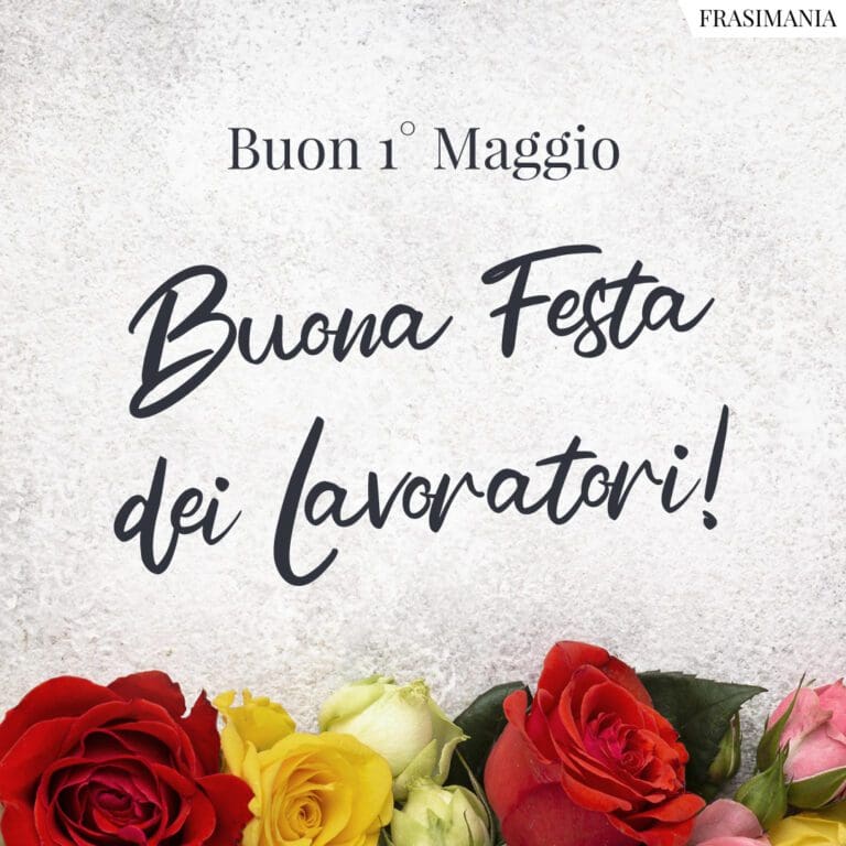 Frasi Per Il Maggio Festa Del Lavoro Le Pi Belle Con