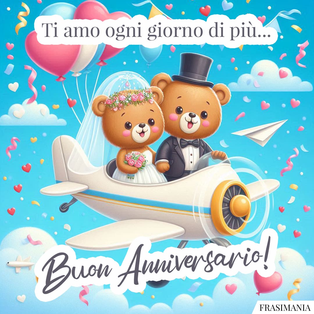 Ti amo ogni giorno di più Buon Anniversario buon anniversario