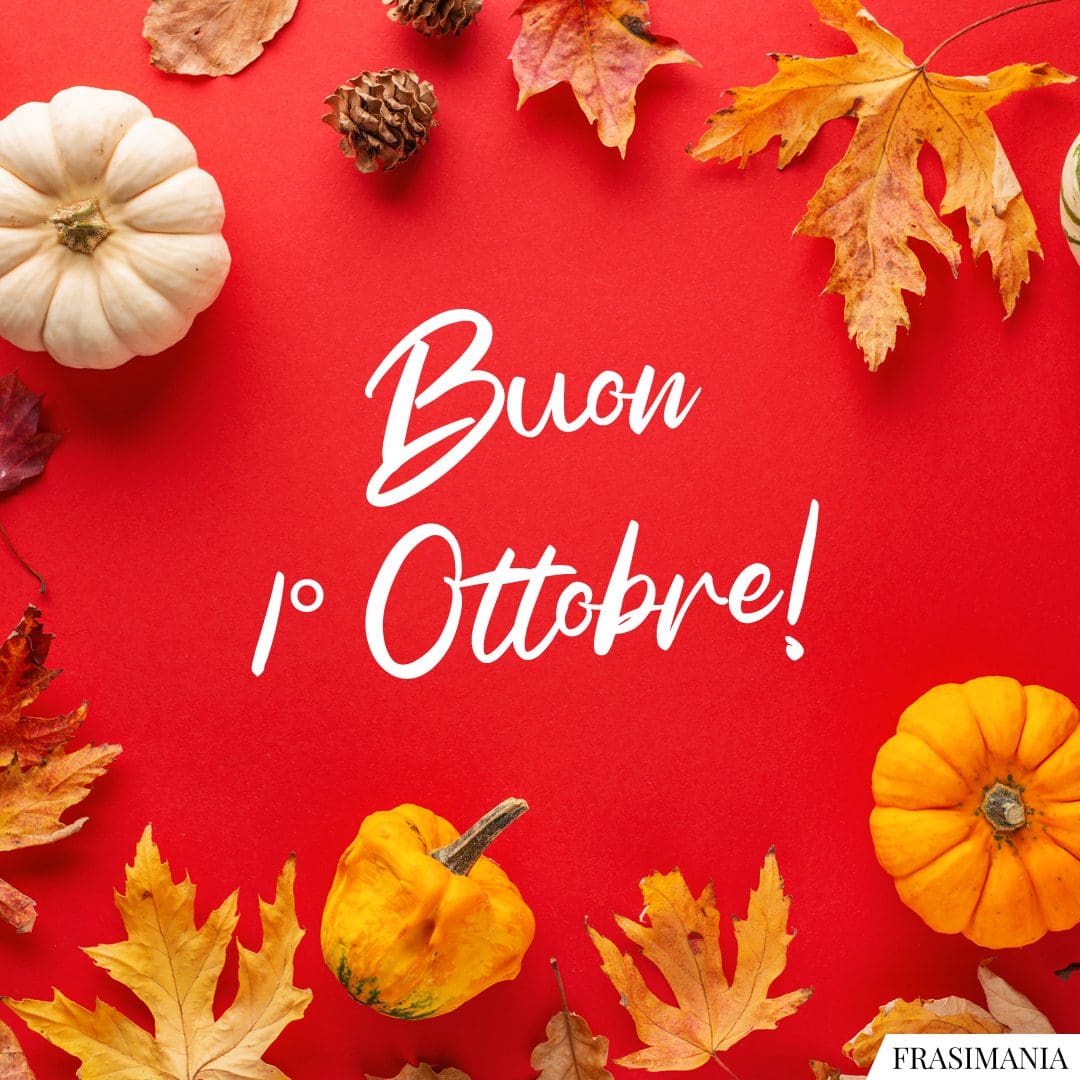 Buon 1 Ottobre 25 Frasi E Immagini Di Buongiorno Da Dedicare