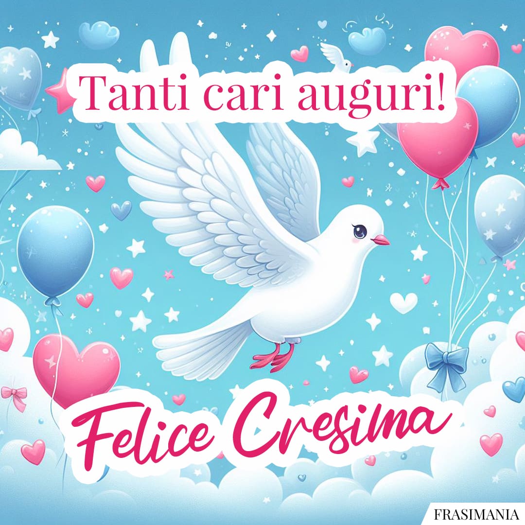 Tanti Cari Auguri Felice Cresima Auguri Cresima Felice Colomba