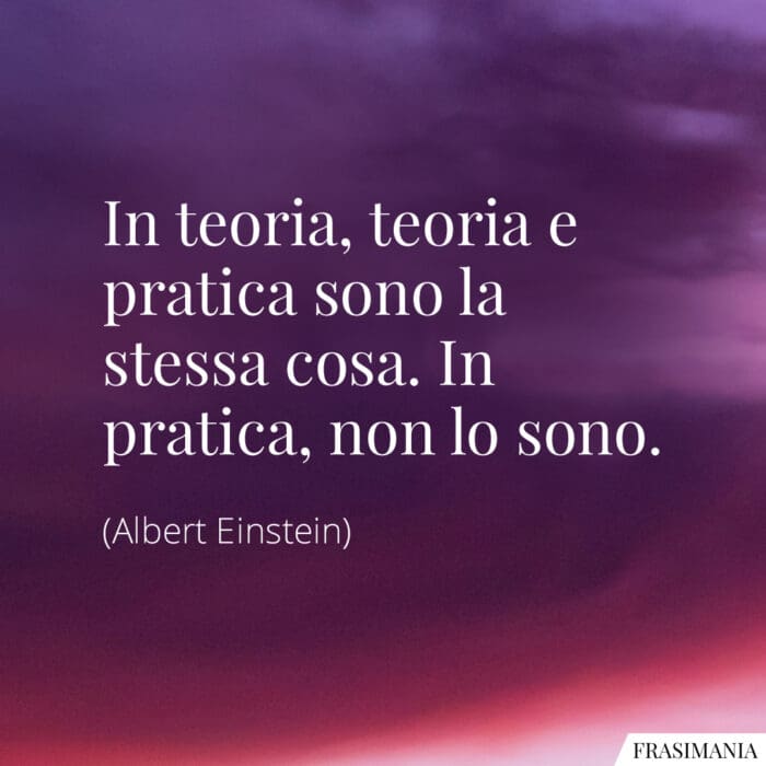 In teoria, teoria e pratica sono la stessa cosa. In pratica, non lo sono.