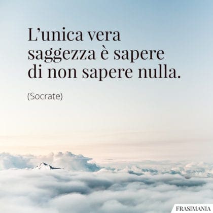 saggezza sapere socrate conoscenza frasimania corte brevi aforismi lavoro nulla sagge pensiero storiche celebri crede epiche significative umile poetiche lasciato