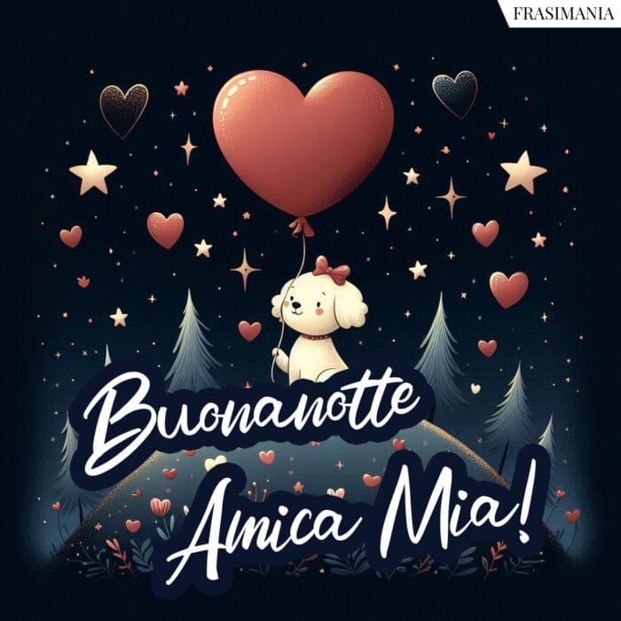 Buonanotte Amica Mia!