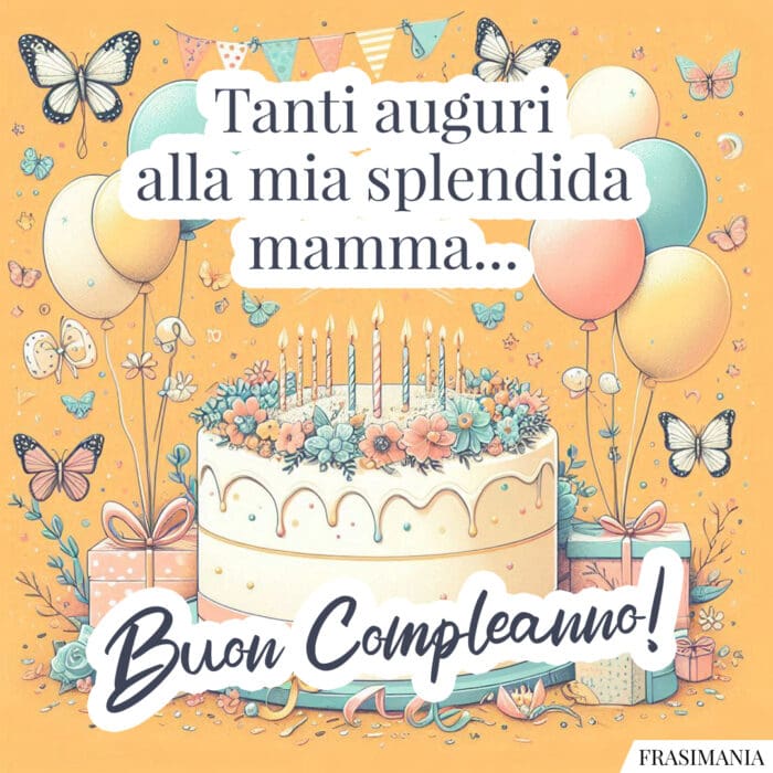 Tanti auguri alla mia splendida mamma… Buon Compleanno!