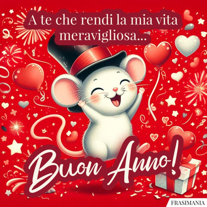 A te che rendi la mia vita meravigliosa… Buon Anno!