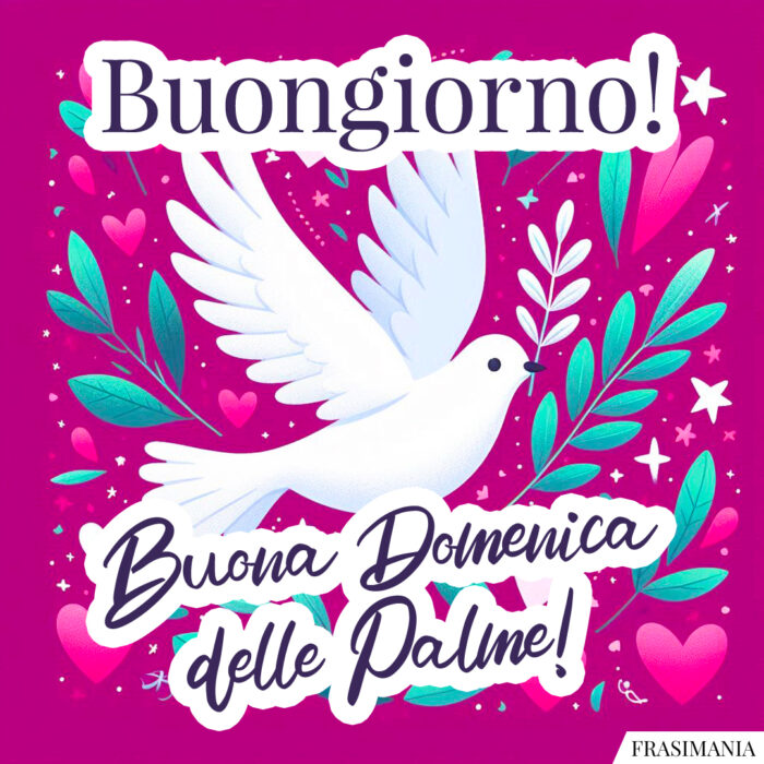 Buongiorno! Buona Domenica delle Palme!