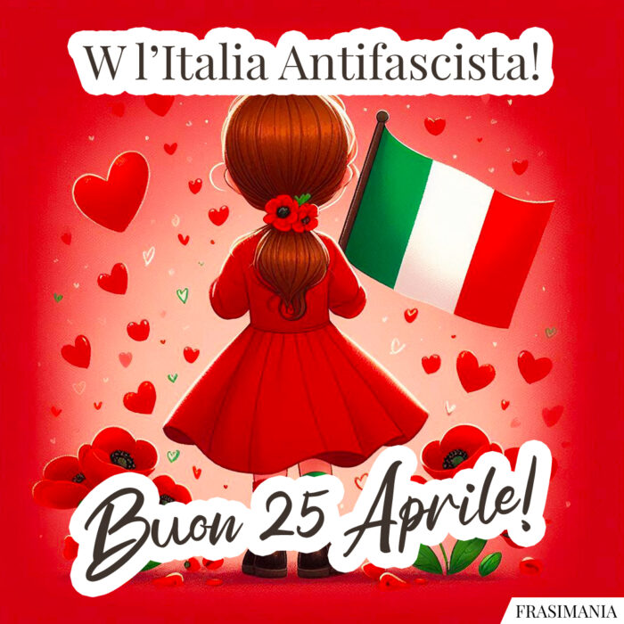 W l’Italia Antifascista! Buon 25 Aprile!