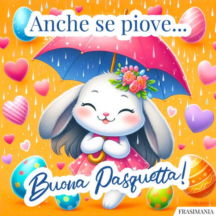 Anche se piove… Buona Pasquetta!