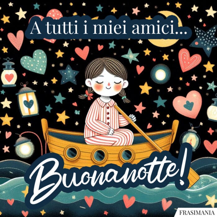 A tutti i miei amici… Buonanotte!