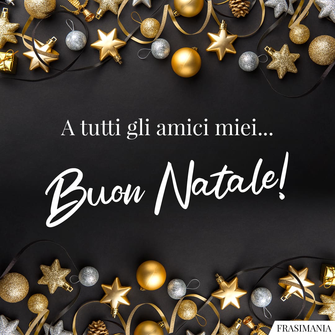 Buon Natale Amici! Le 45 Frasi Più Belle (con Immagini)