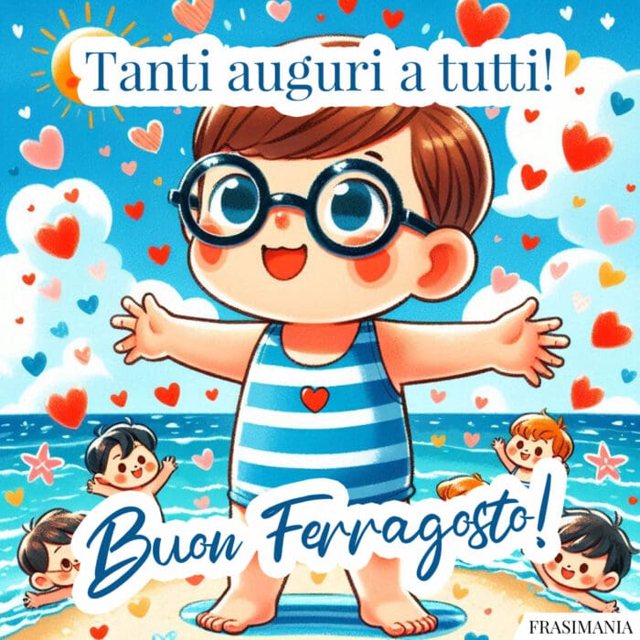 Tanti auguri a tutti! Buon Ferragosto!