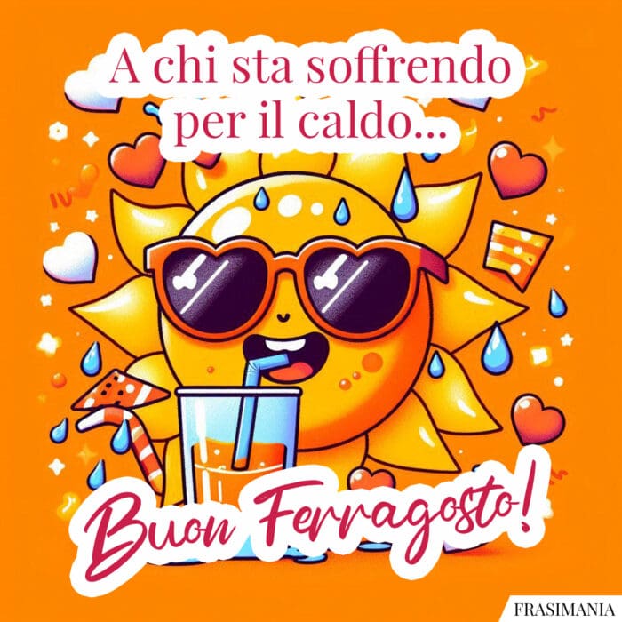 A chi sta soffrendo per il caldo... Buon Ferragosto!