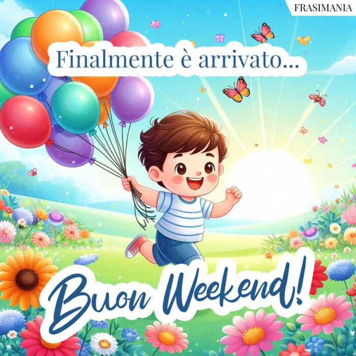 Finalmente è arrivato… Buon Weekend!
