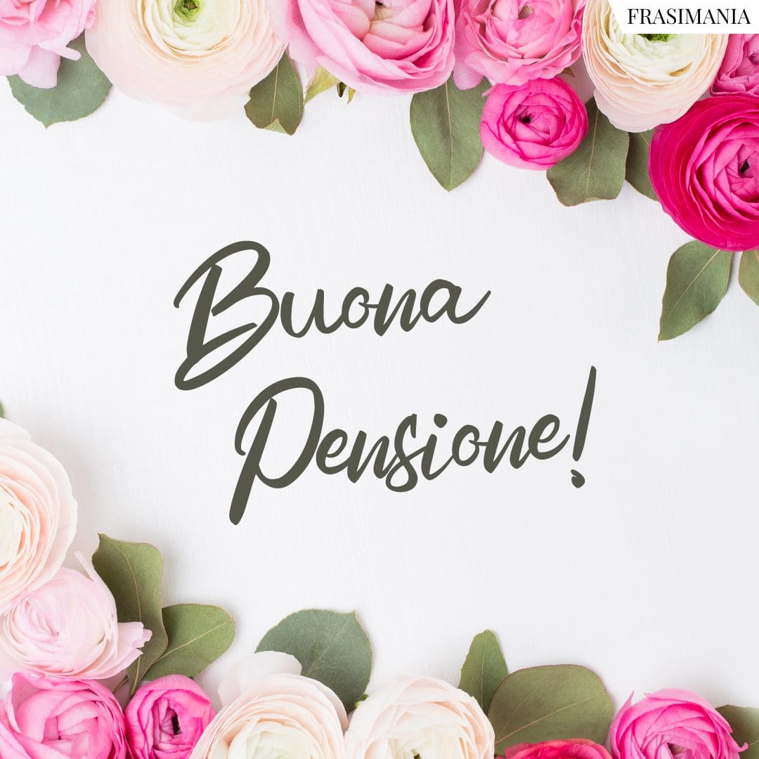 Auguri Di Buona Pensione Le Frasi Pi Belle