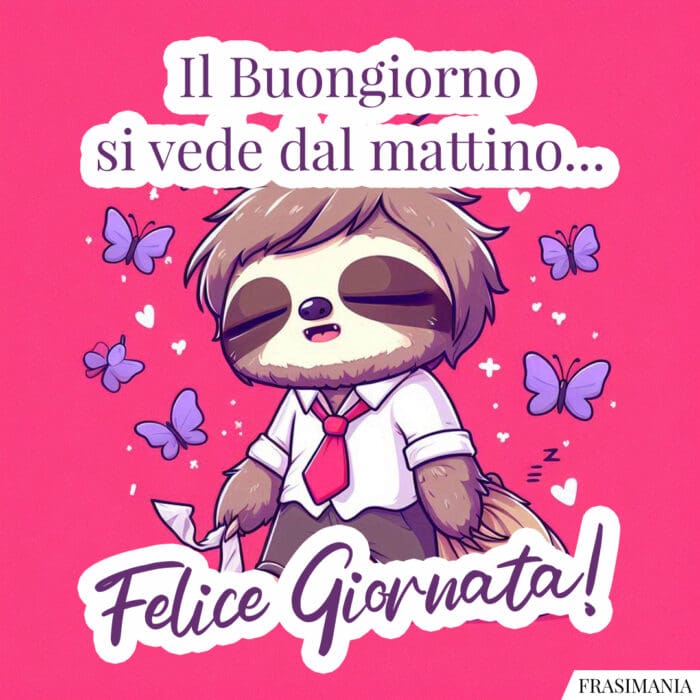 Il Buongiorno si vede dal mattino... Felice Giornata!