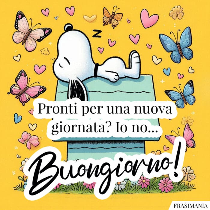 Pronti per una nuova giornata? Io no... Buongiorno!