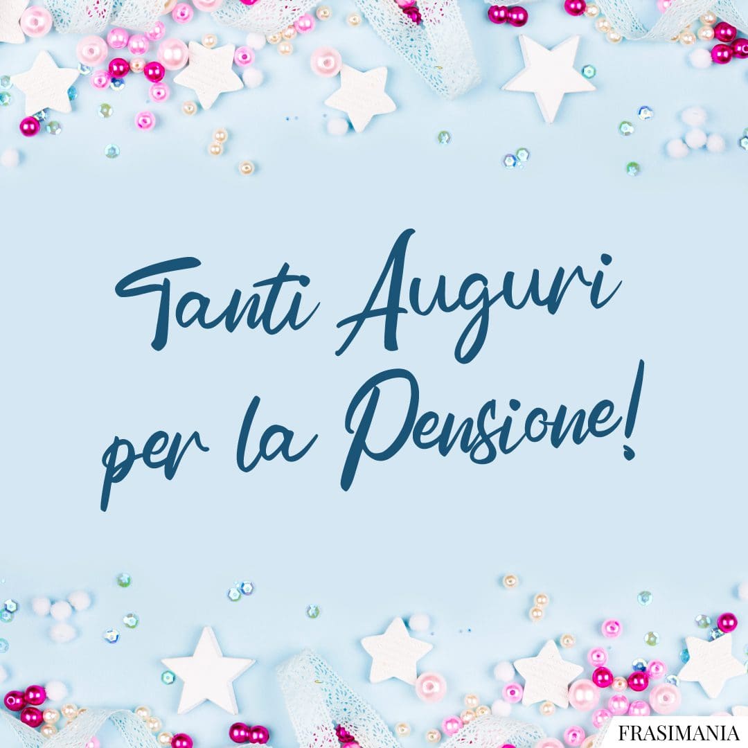 75 Auguri Di Buona Pensione (con Immagini)