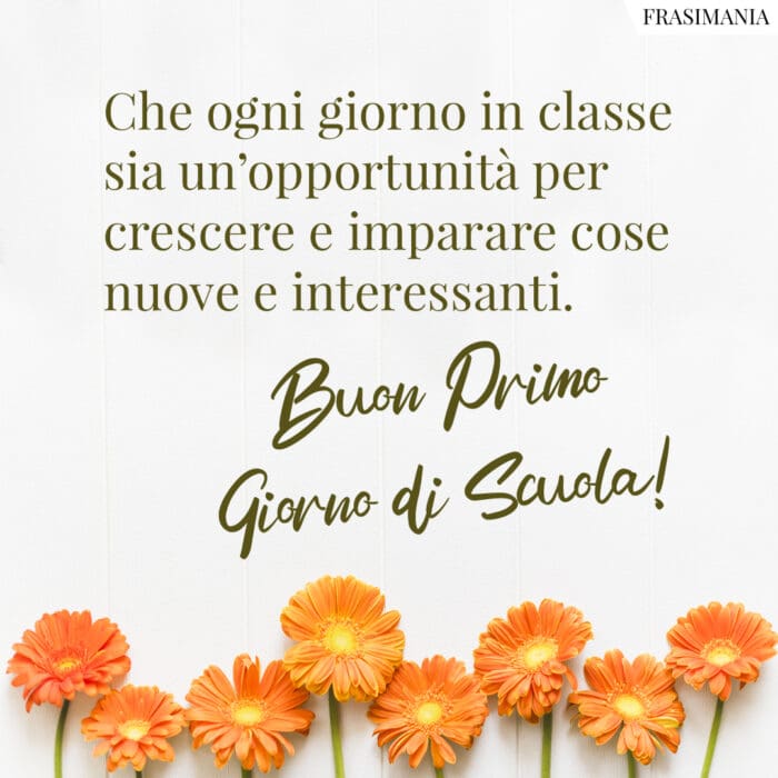 Che ogni giorno in classe sia un’opportunità per crescere e imparare cose nuove e interessanti. Buon Primo Giorno di Scuola!