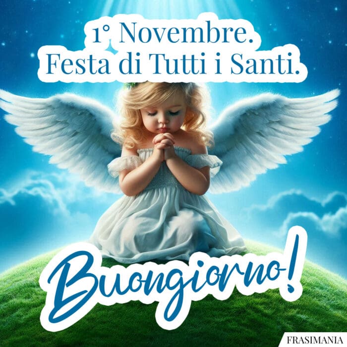 1° Novembre. Festa di Tutti i Santi. Buongiorno!