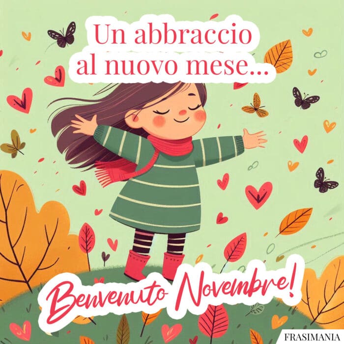 Un abbraccio al nuovo mese... Benvenuto Novembre!