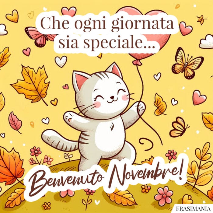 Che ogni giornata sia speciale… Benvenuto Novembre!