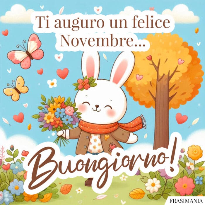 Ti auguro un felice Novembre... Buongiorno!