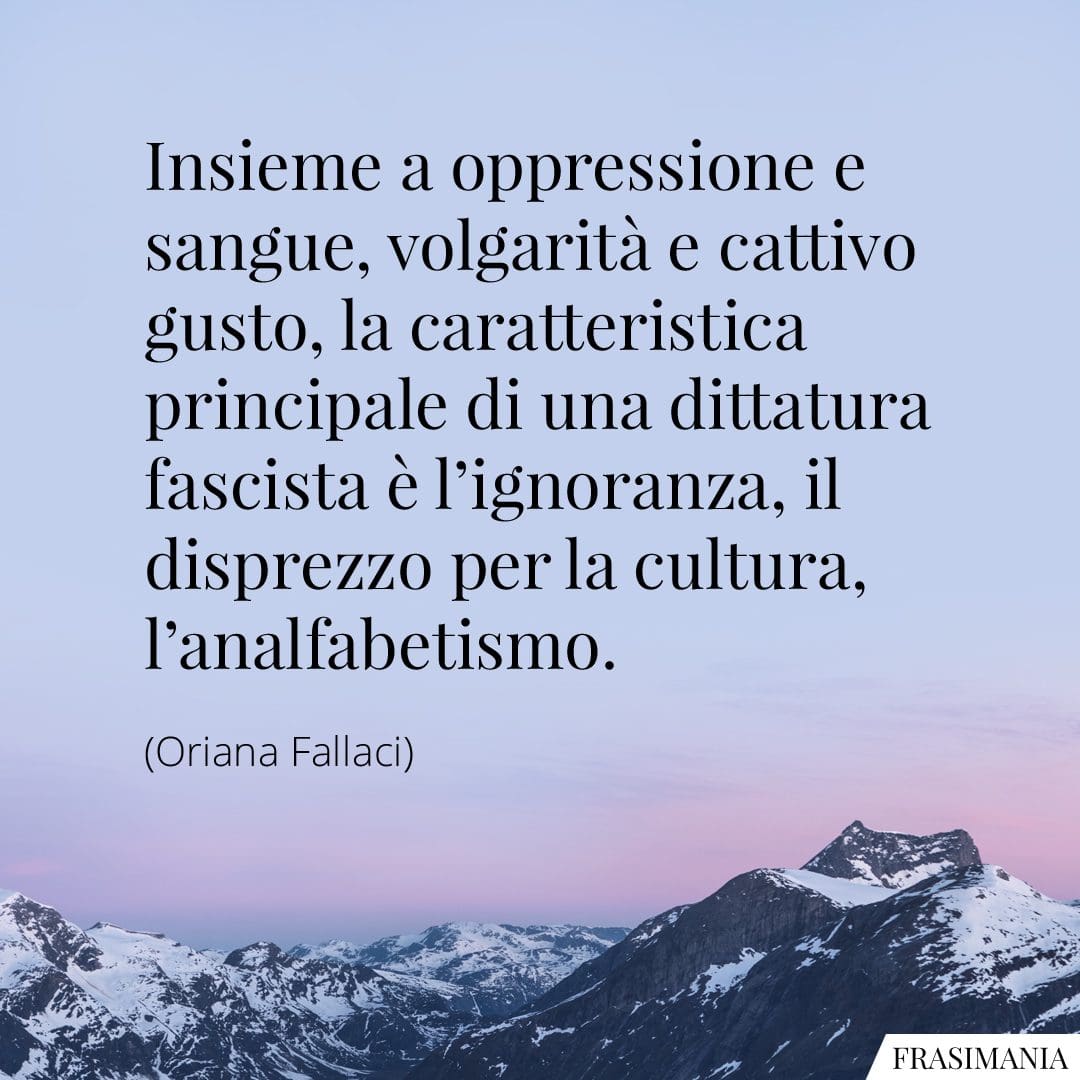 Frasi Di Oriana Fallaci Belle E Famose