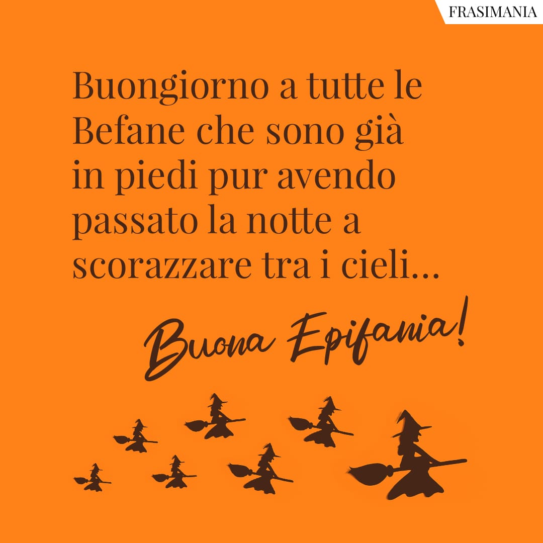 Buongiorno A Tutte Le Befane Che Sono Gi In Piedi Pur Avendo Passato La Notte A Scorazzare Tra