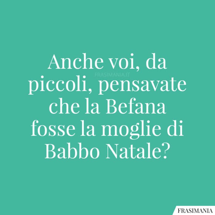 Anche voi, da piccoli, pensavate che la Befana fosse la moglie di Babbo Natale?