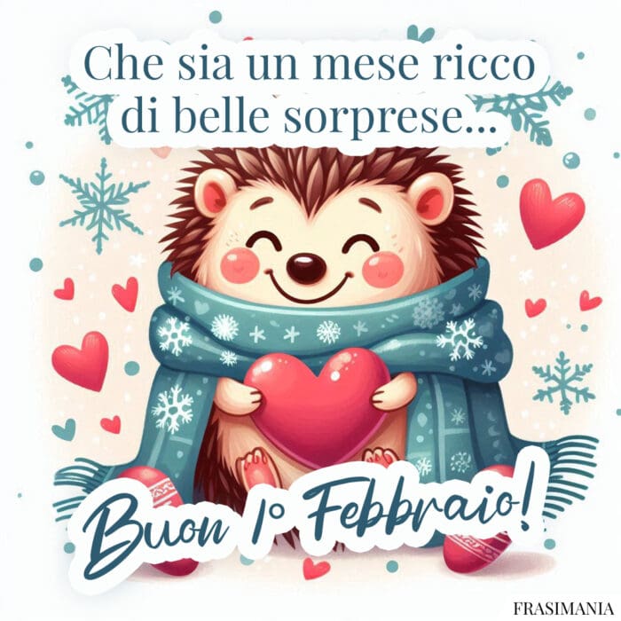 Che sia un mese ricco di belle sorprese… Buon 1° Febbraio!