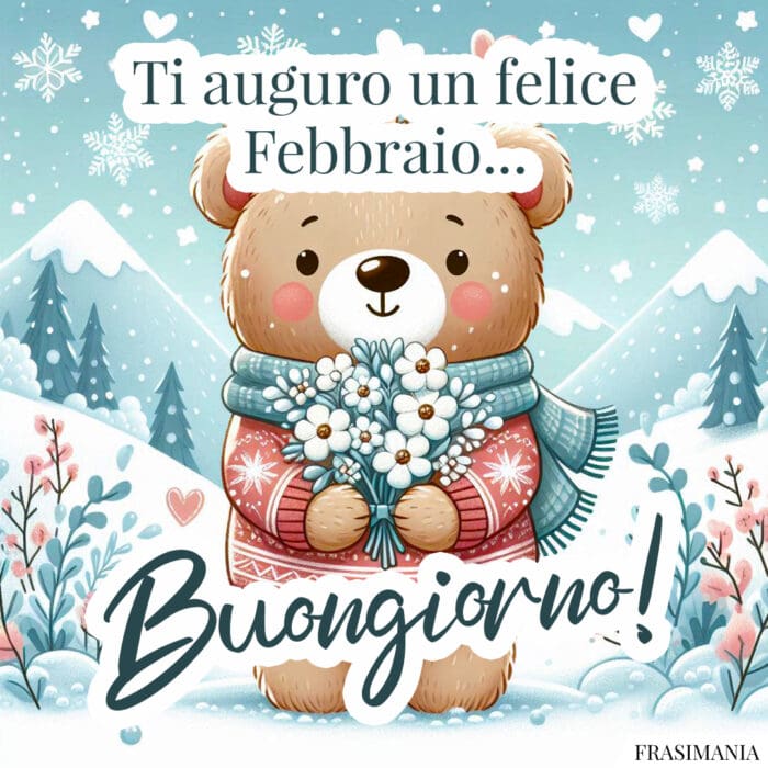 Ti auguro un felice Febbraio… Buongiorno!