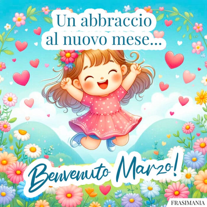 Un abbraccio al nuovo mese… Benvenuto Marzo!