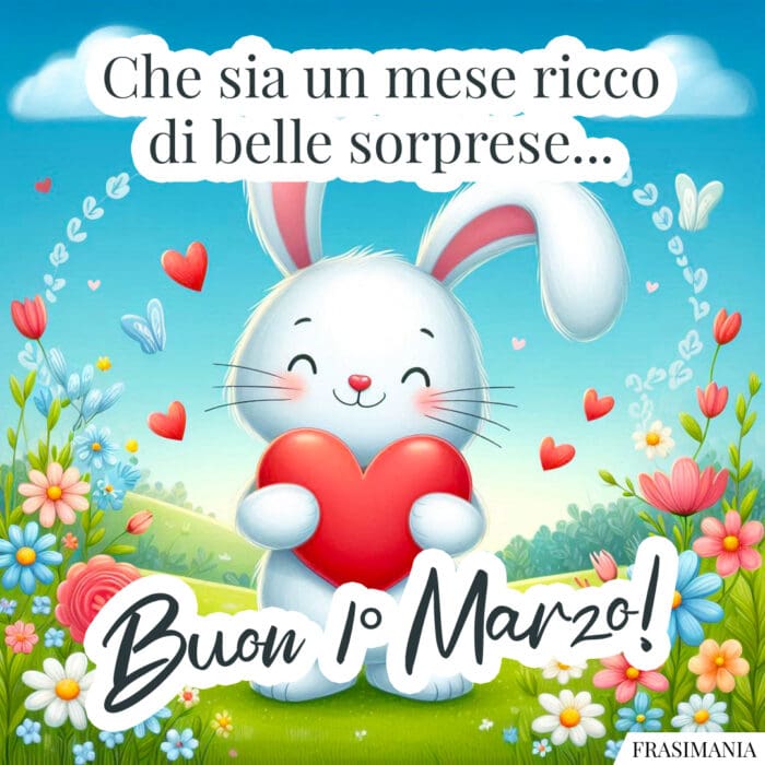 Che sia un mese ricco di belle sorprese… Buon 1° Marzo!