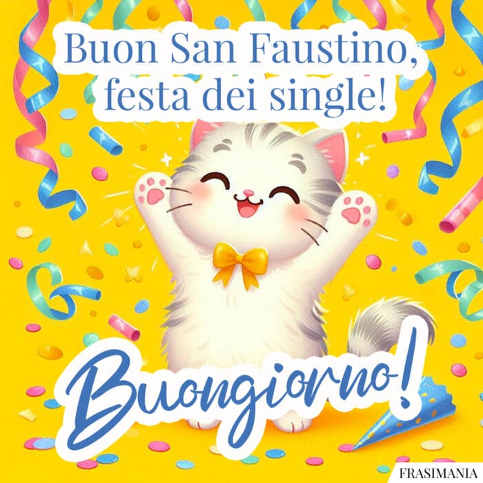 Buon San Faustino, festa dei single! Buongiorno!