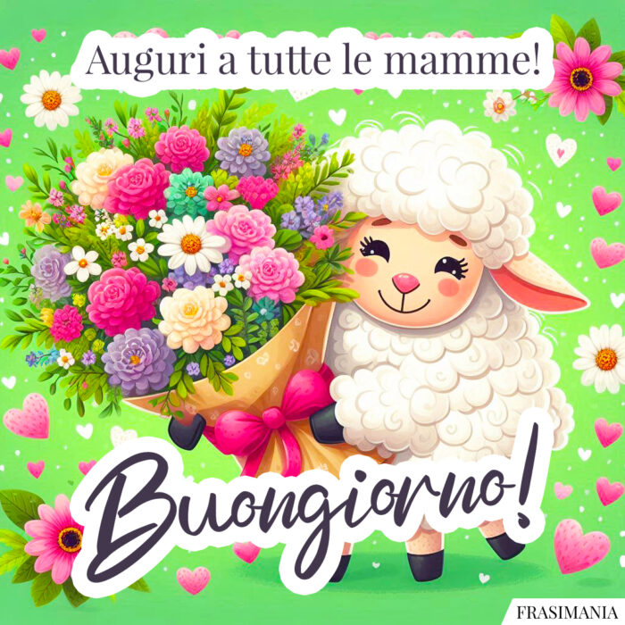 Auguri a tutte le mamme! Buongiorno!