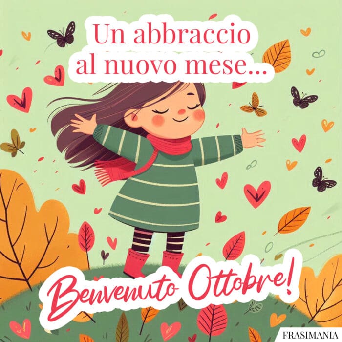 Un abbraccio al nuovo mese… Benvenuto Ottobre!