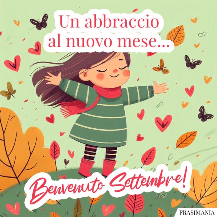 Un abbraccio al nuovo mese... Benvenuto Settembre!