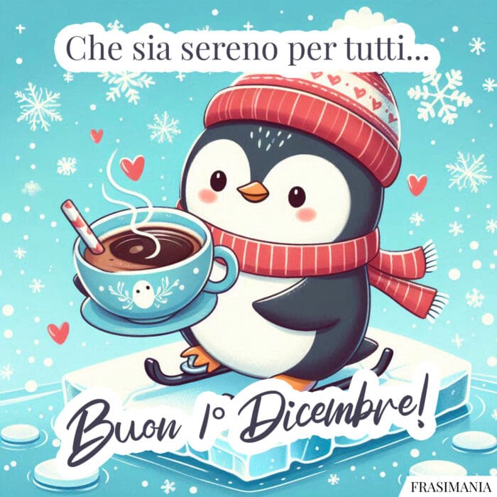 Che sia sereno per tutti… Buon 1° Dicembre!