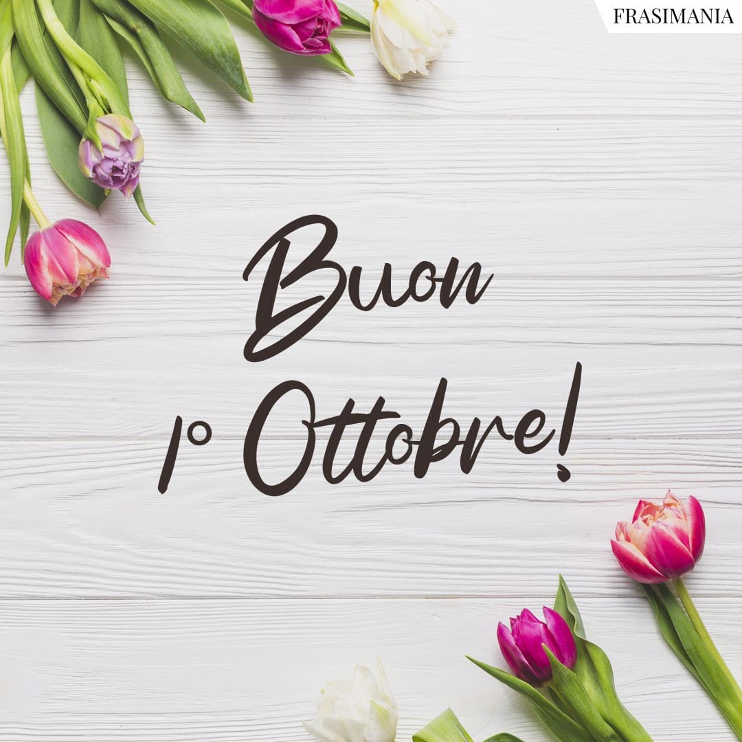 Buon 1° Ottobre: 25 Frasi E Immagini Di Buongiorno Da Dedicare