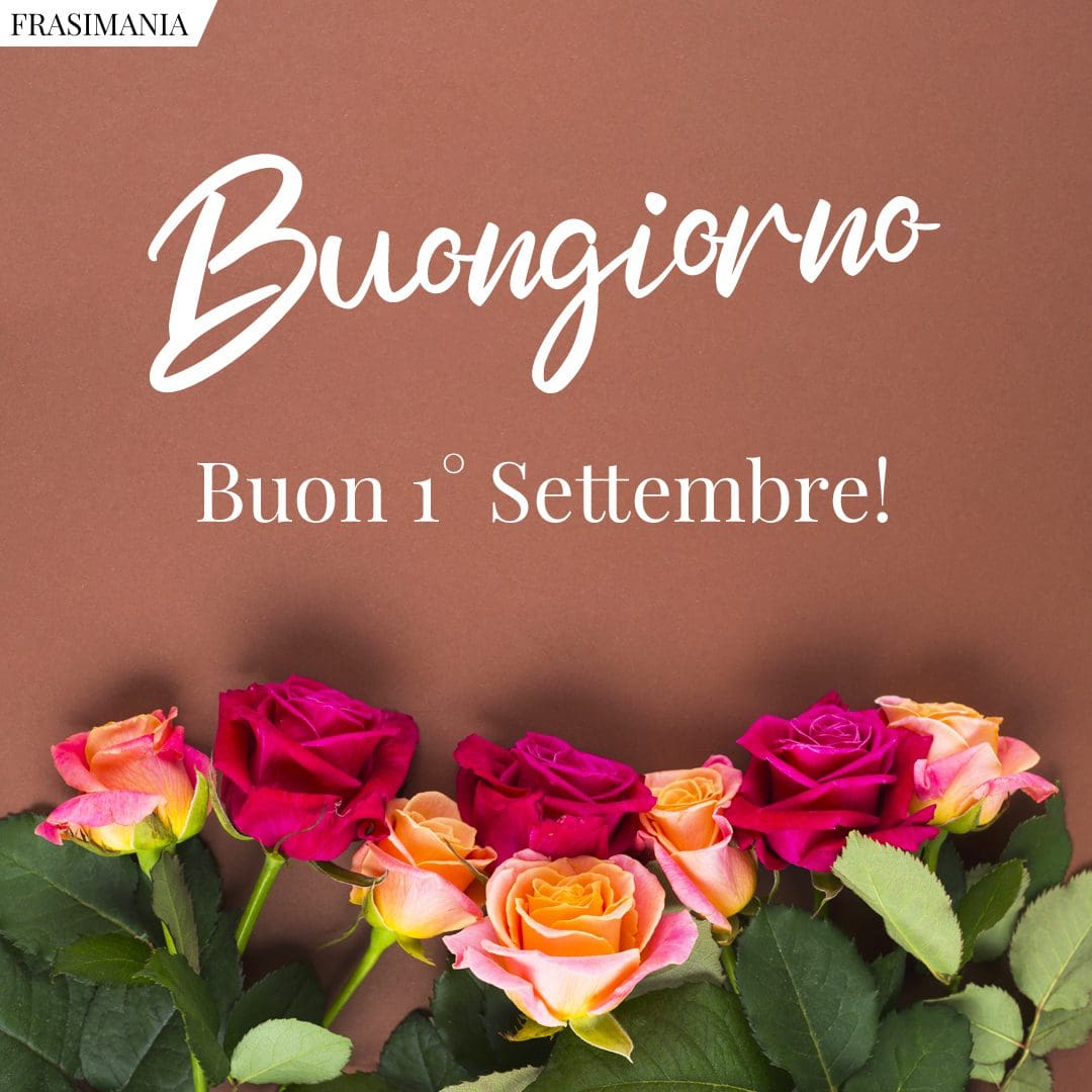 Buon 1° Settembre: 25 Frasi E Immagini Di Buongiorno Da Dedicare