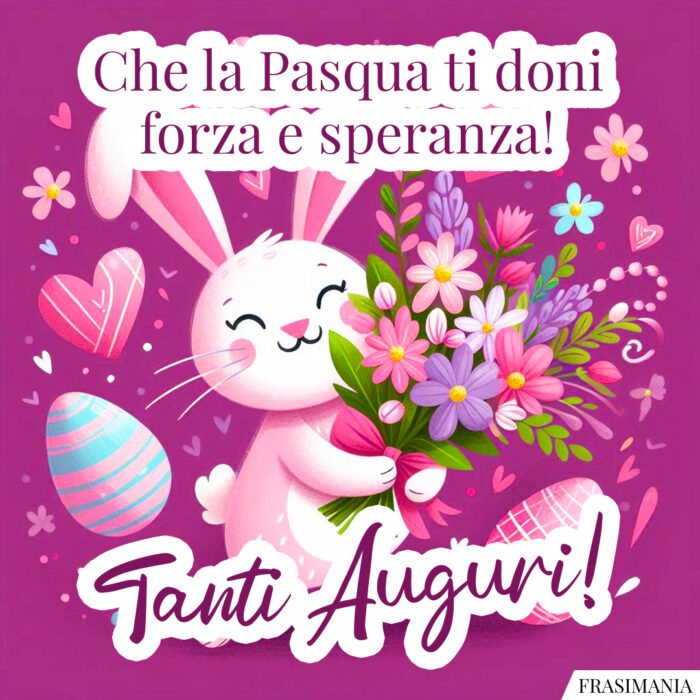 Che la Pasqua ti doni forza e speranza! Tanti Auguri!