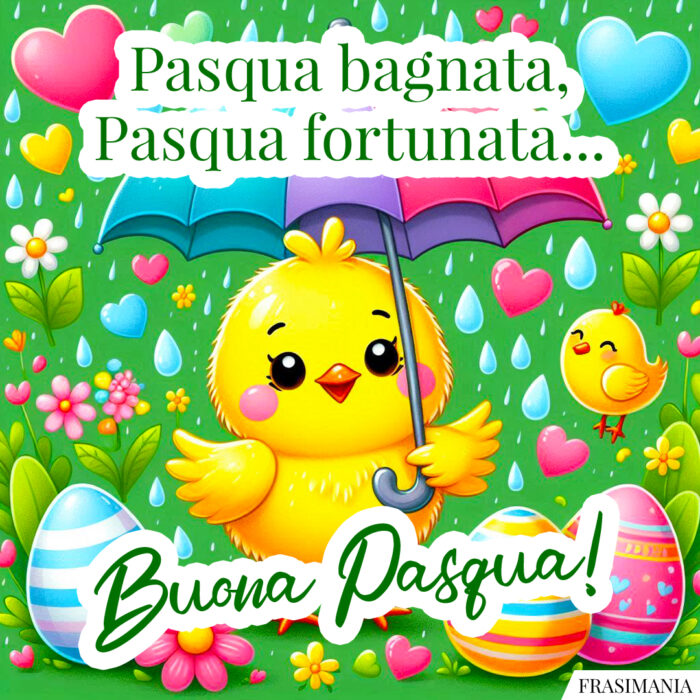 Pasqua bagnata, Pasqua fortunata… Buona Pasqua!