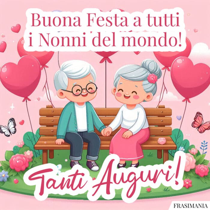 Buona Festa a tutti i Nonni del mondo! Tanti Auguri!