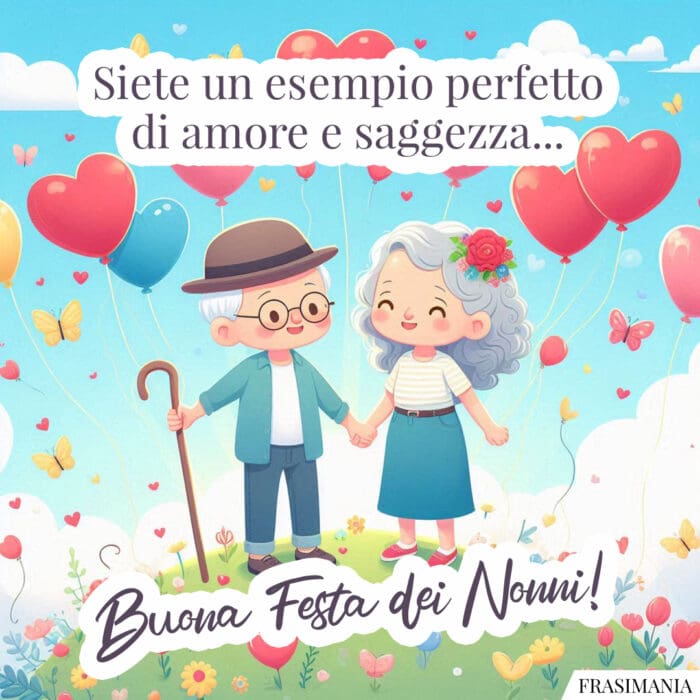 Siete un esempio perfetto di amore e saggezza… Buona Festa dei Nonni!