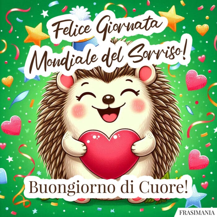 Felice Giornata Mondiale del Sorriso! Buongiorno di Cuore!