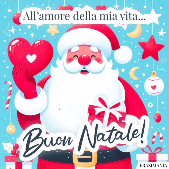 All’amore della mia vita… Buon Natale!