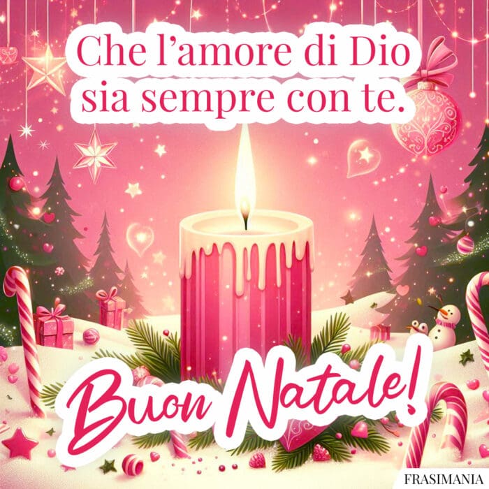 Che l’amore di Dio sia sempre con te. Buon Natale!