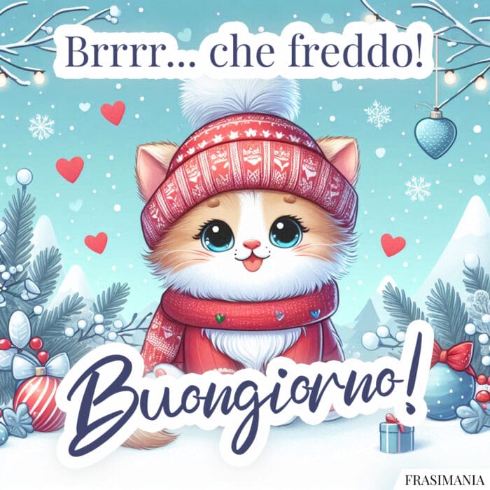 Brrrr… che freddo! Buongiorno!