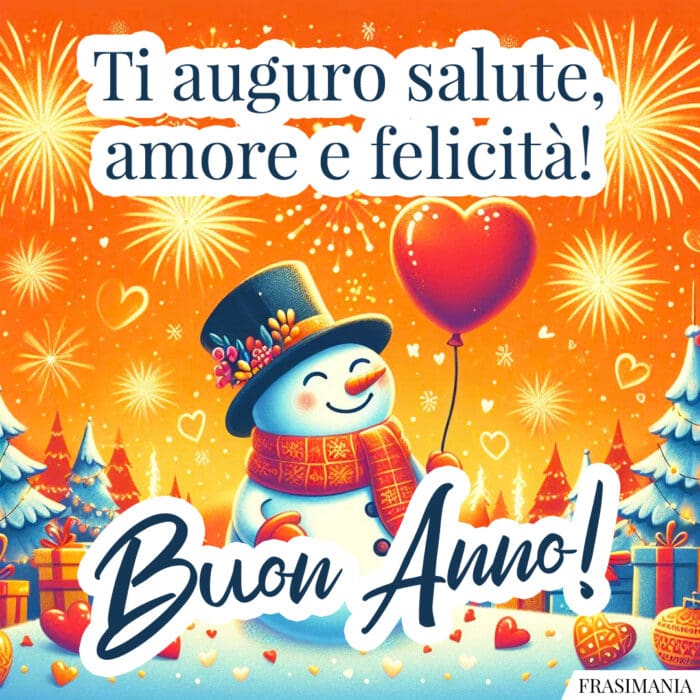 Ti auguro salute, amore e felicità! Buon Anno!